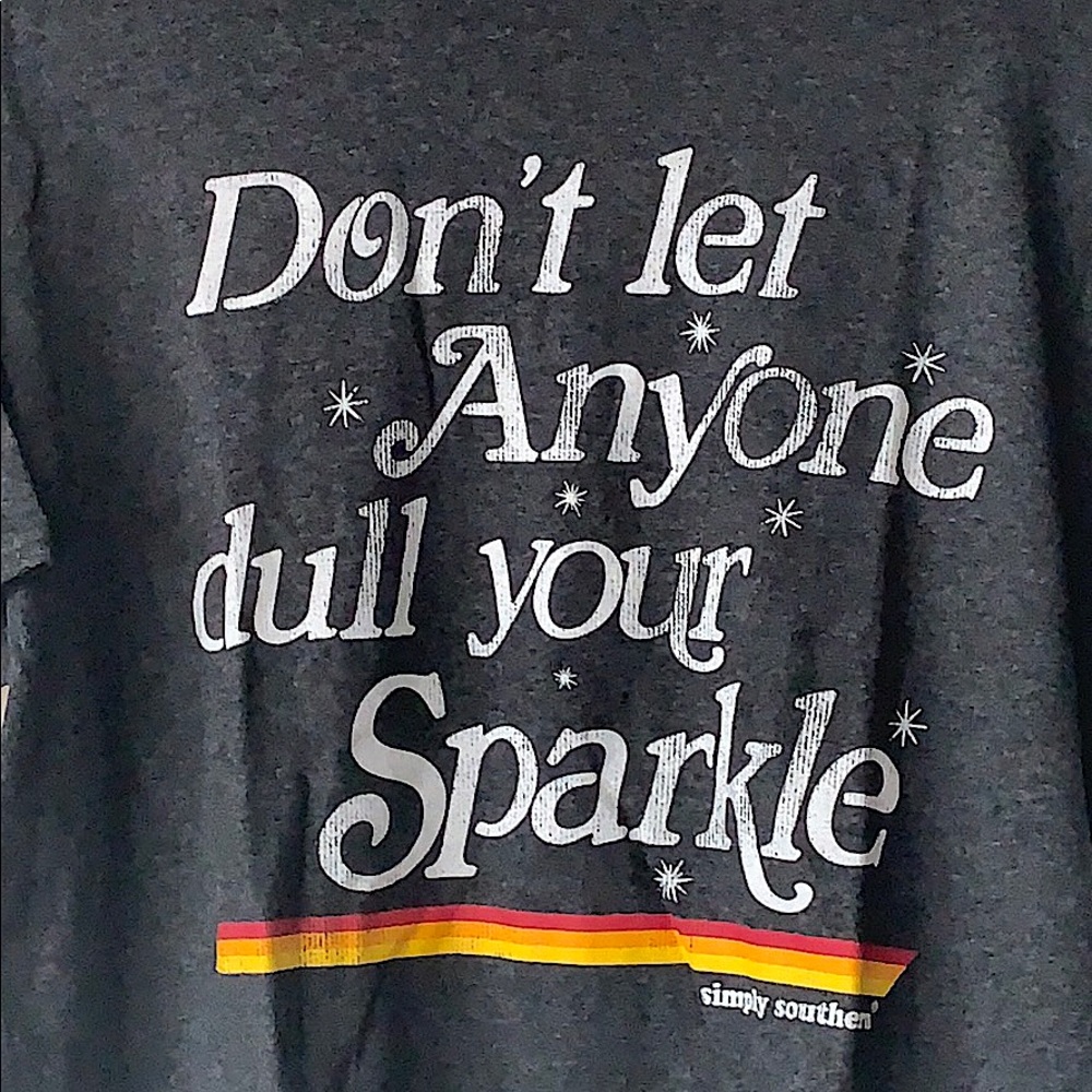 Simply Southern Don’t anyone dull ur sparkle T/NWT